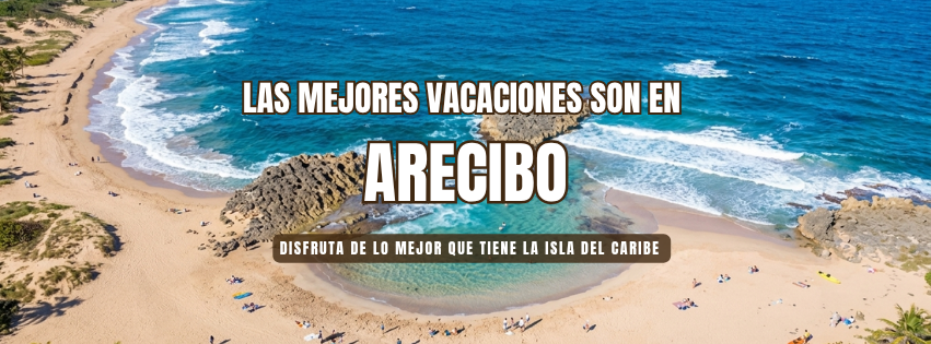 Arecibo · Las mejores vacaciones